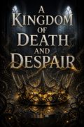 A Kingdom of Death and Despair