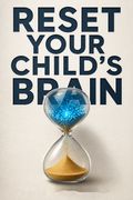Reset Your Child's Brain