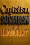 Capitalism, Socialism and Democracy