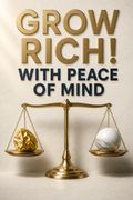 Grow Rich! With Peace of Mind
