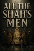 All the Shah's Men