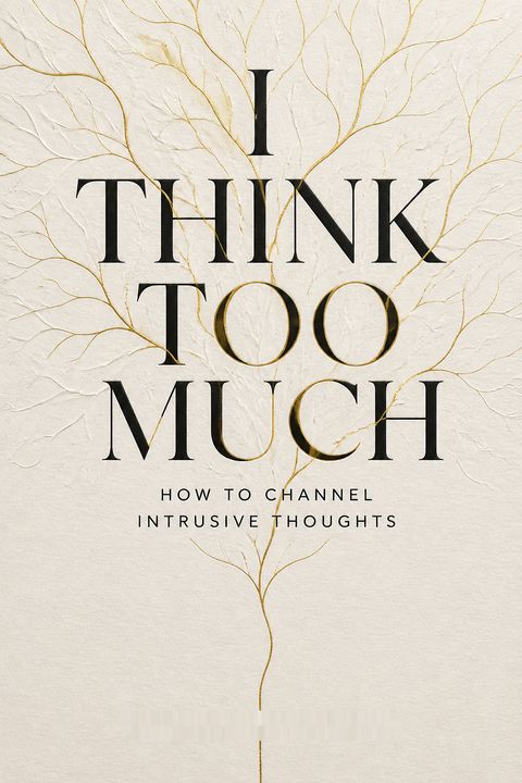 I think too much - How to channel intrusive thoughts by Christel Petitcollin