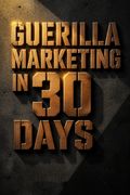 Guerilla Marketing in 30 Days