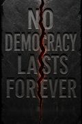 No Democracy Lasts Forever