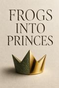 Frogs Into Princes