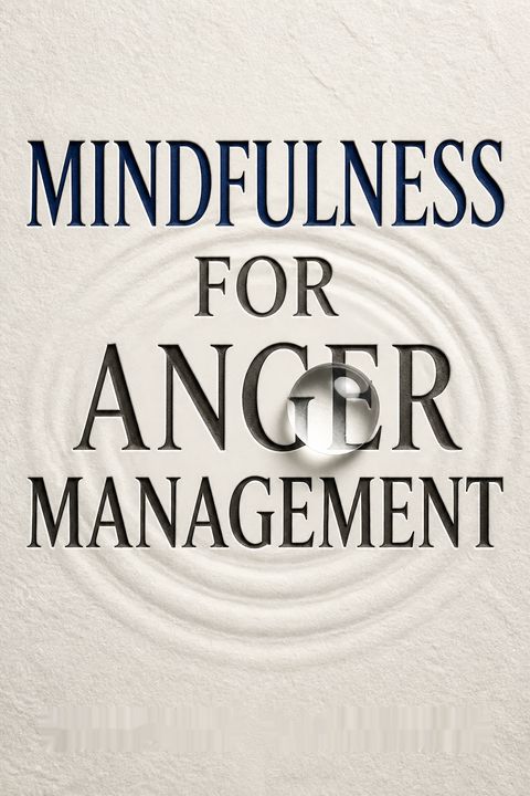 Mindfulness for Anger Management by Stephen Dansiger