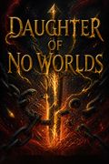 Daughter of No Worlds