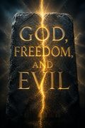God, Freedom, and Evil