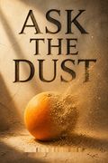 Ask the Dust
