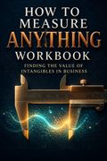 How to Measure Anything Workbook