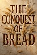 The Conquest of Bread