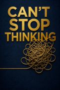 Can't Stop Thinking