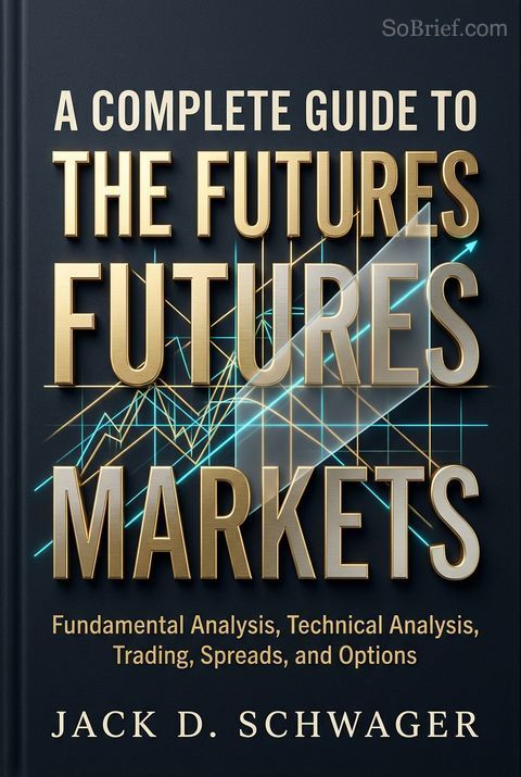 A Complete Guide to the Futures Markets