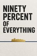 Ninety Percent of Everything