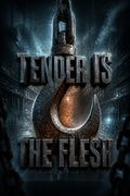 Tender Is the Flesh
