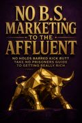 No B.S. Marketing to the Affluent