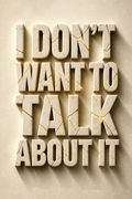 I Don't Want to Talk About It
