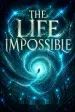 The Life Impossible
