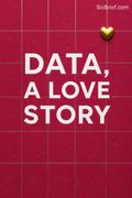 Data, A Love Story
