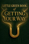 Little Green Book of Getting Your Way