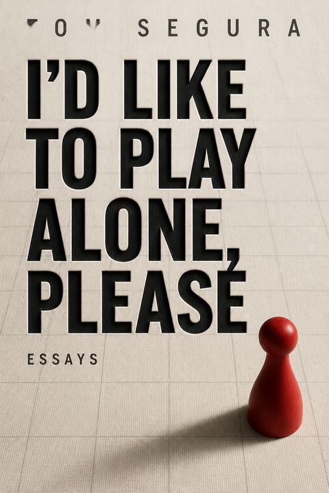 I'd Like to Play Alone, Please by Tom Segura