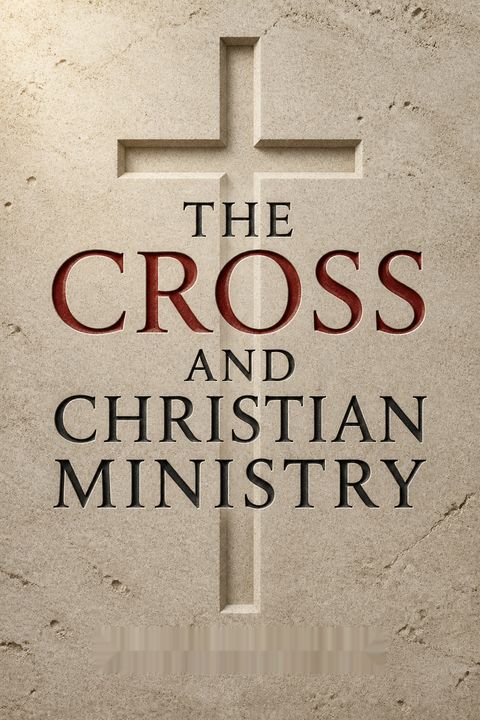 The Cross and Christian Ministry by D.A. Carson
