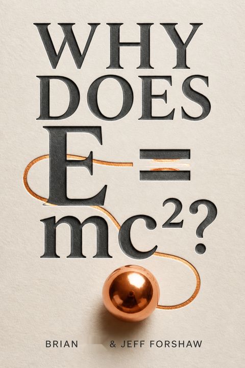 Why Does E=mc2? by Cox, Brian, Forshaw, Jeff [Da Capo Press, 2010] (Paperback) [Paperback] by Cox