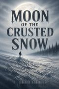 Moon of the Crusted Snow