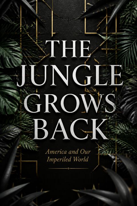 The Jungle Grows Back by Robert Kagan