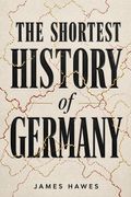 The Shortest History of Germany