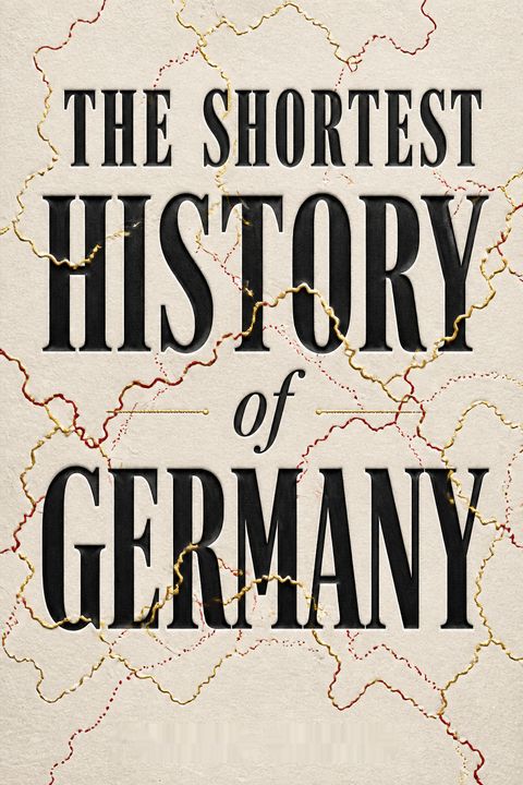 The Shortest History of Germany by James Hawes