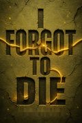 I Forgot to Die