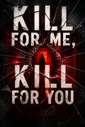Kill for Me, Kill for You
