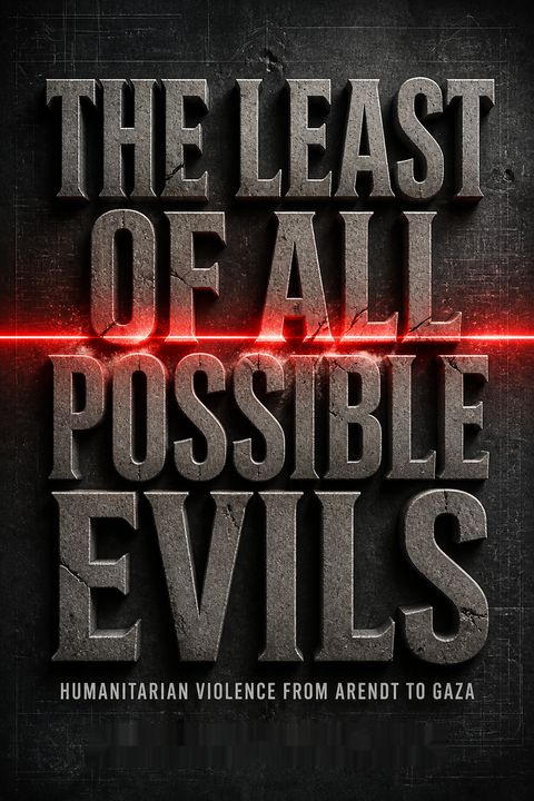 The Least of All Possible Evils by Eyal Weizman