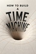 How to Build a Time Machine