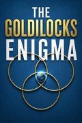 The Goldilocks Enigma