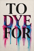 To Dye For
