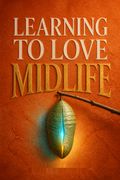 Learning to Love Midlife