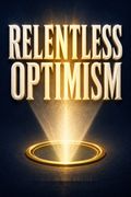 Relentless Optimism