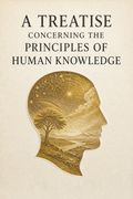 A Treatise Concerning the Principles of Human Knowledge