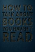 How to Talk About Books You Haven't Read