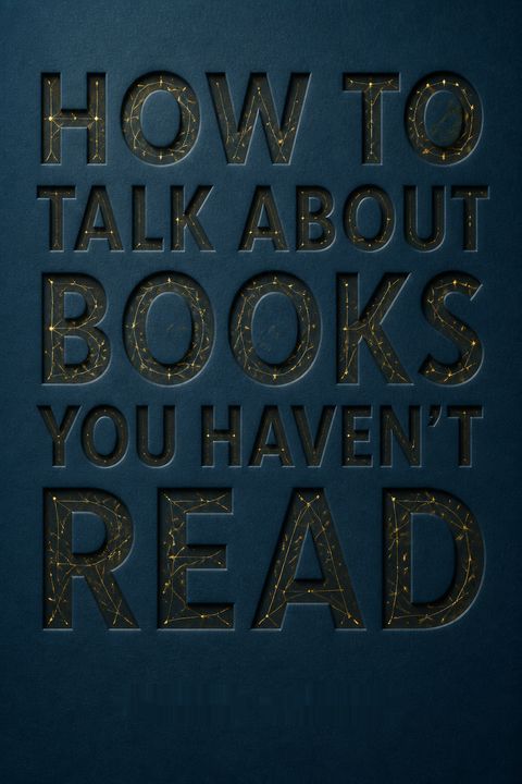 How to Talk About Books You Haven't Read by Pierre Bayard
