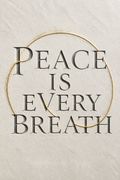 Peace Is Every Breath