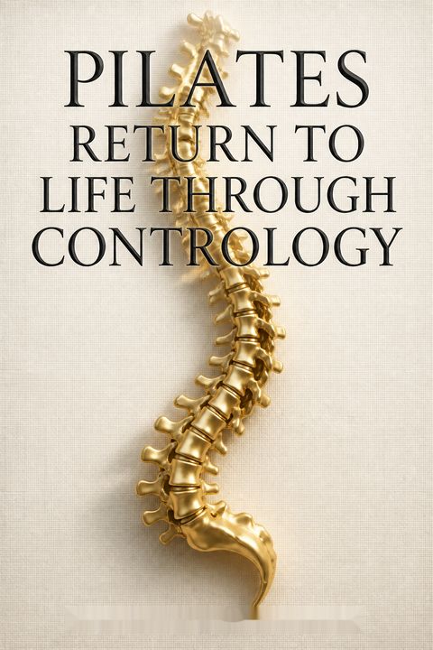 Pilates' Return to Life Through Contrology by Joseph H. Pilates