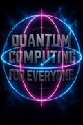 Quantum Computing for Everyone