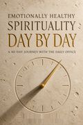 Emotionally Healthy Spirituality Day by Day