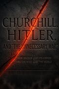 Churchill, Hitler, and "The Unnecessary War"
