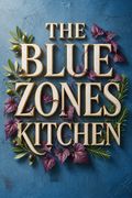 The Blue Zones Kitchen