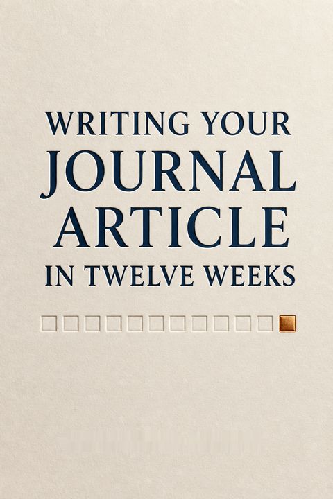 Writing Your Journal Article in Twelve Weeks