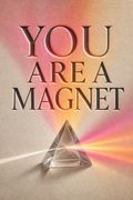 You Are a Magnet